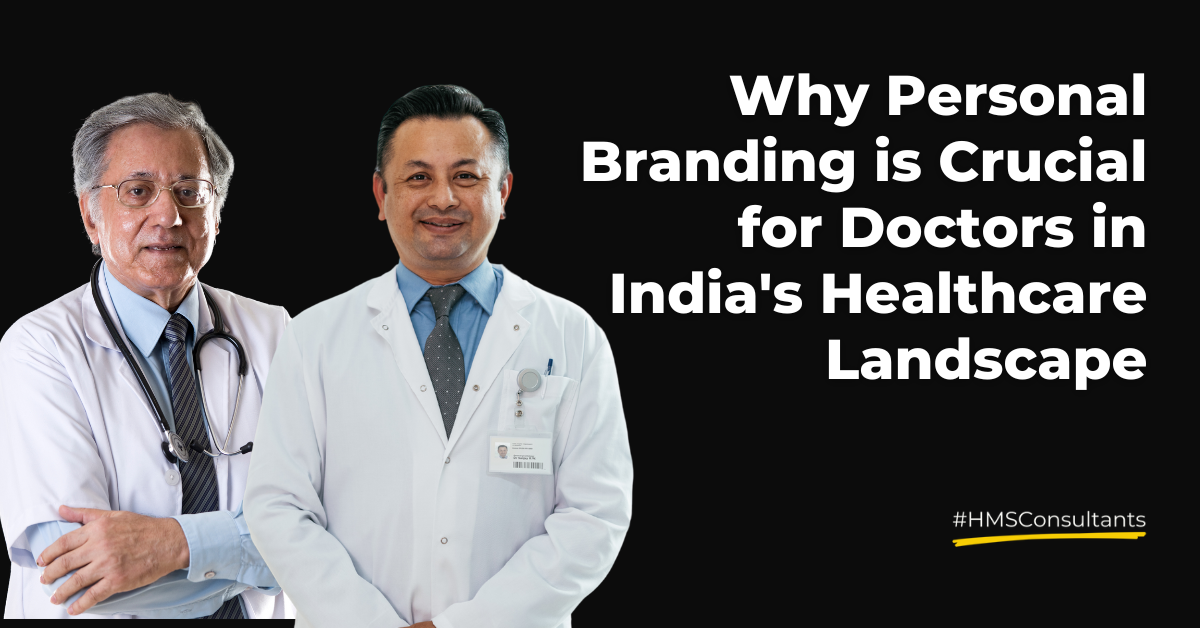 Why Personal Branding is Crucial for Doctors in India's Healthcare Landscape