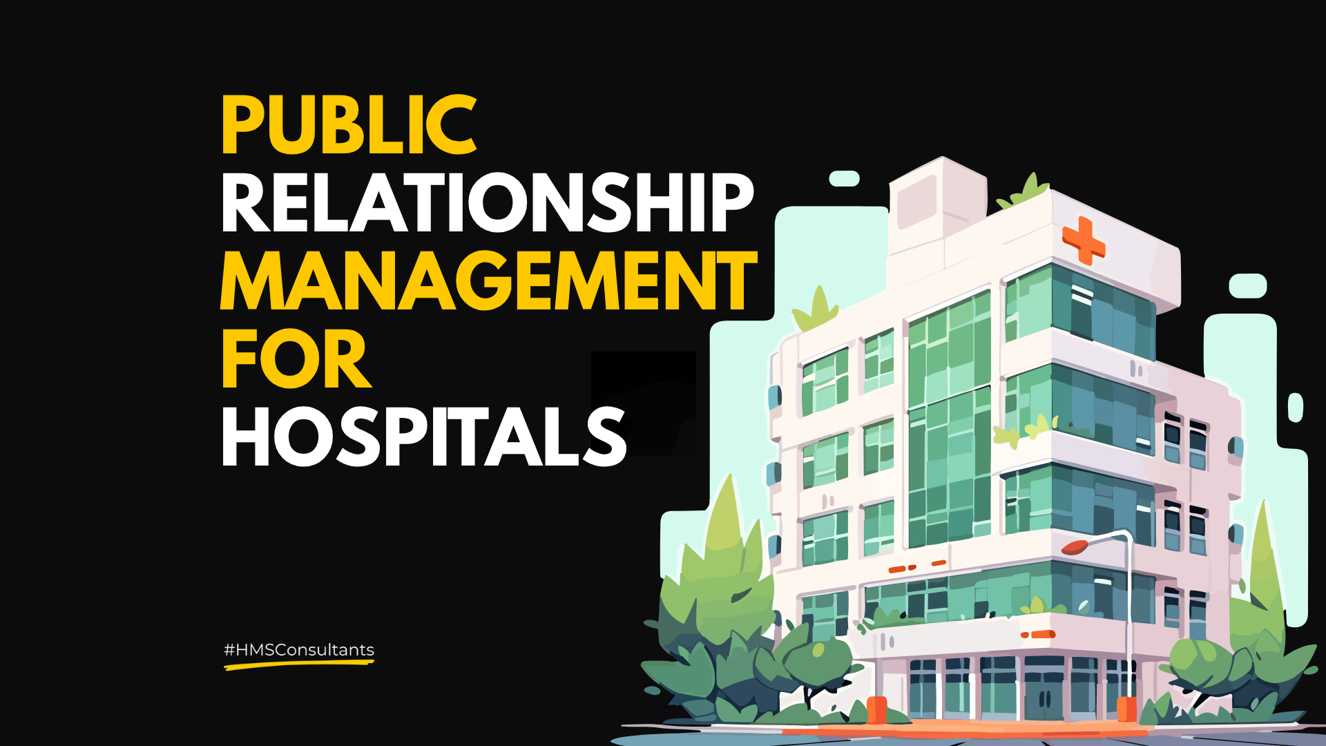 Illustration showing a modern hospital with bold text "Public Relationship Management for Hospitals" — representing healthcare PR strategy.