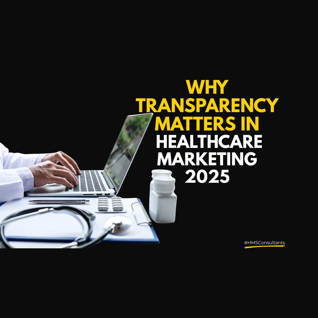 Doctor working on laptop with text overlay: Why Transparency Matters in Healthcare Marketing 2025
