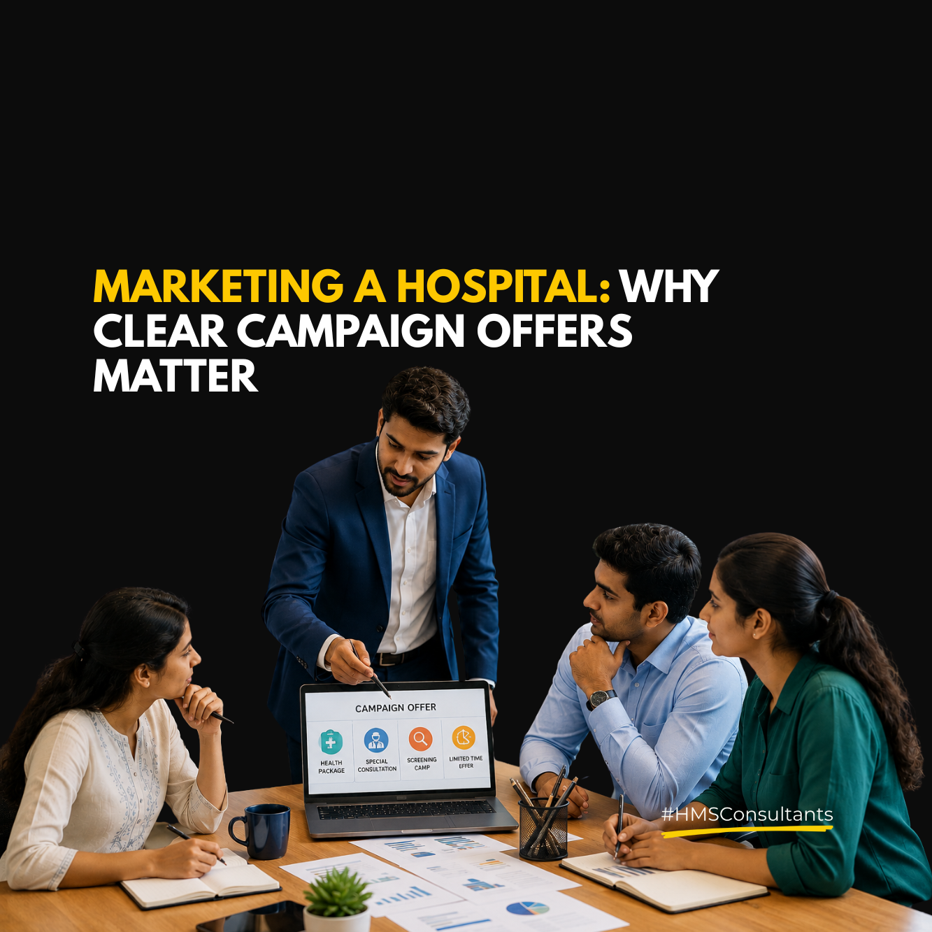 Marketing a hospital campaign planning meeting with an Indian healthcare marketing team discussing clear campaign offers and patient communication strategies.